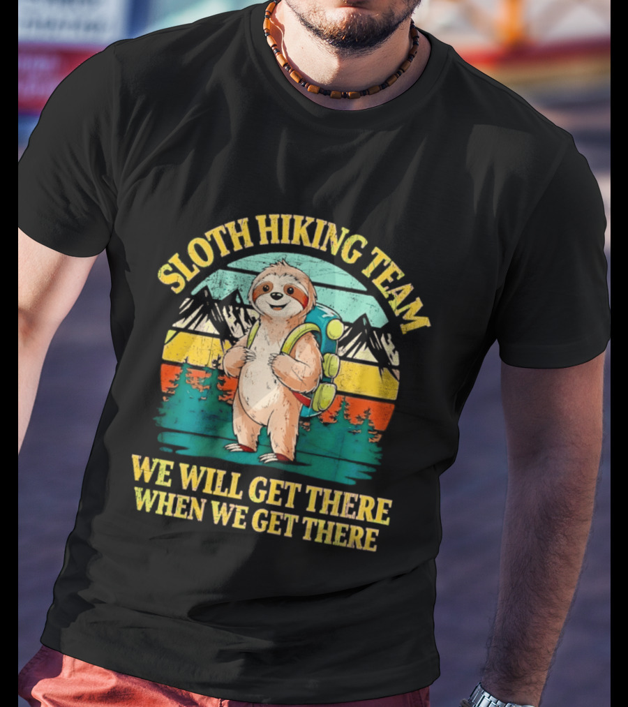 Sloth Hiking Team We Will Get There When We Get There Mountains Backpack T-Shirt