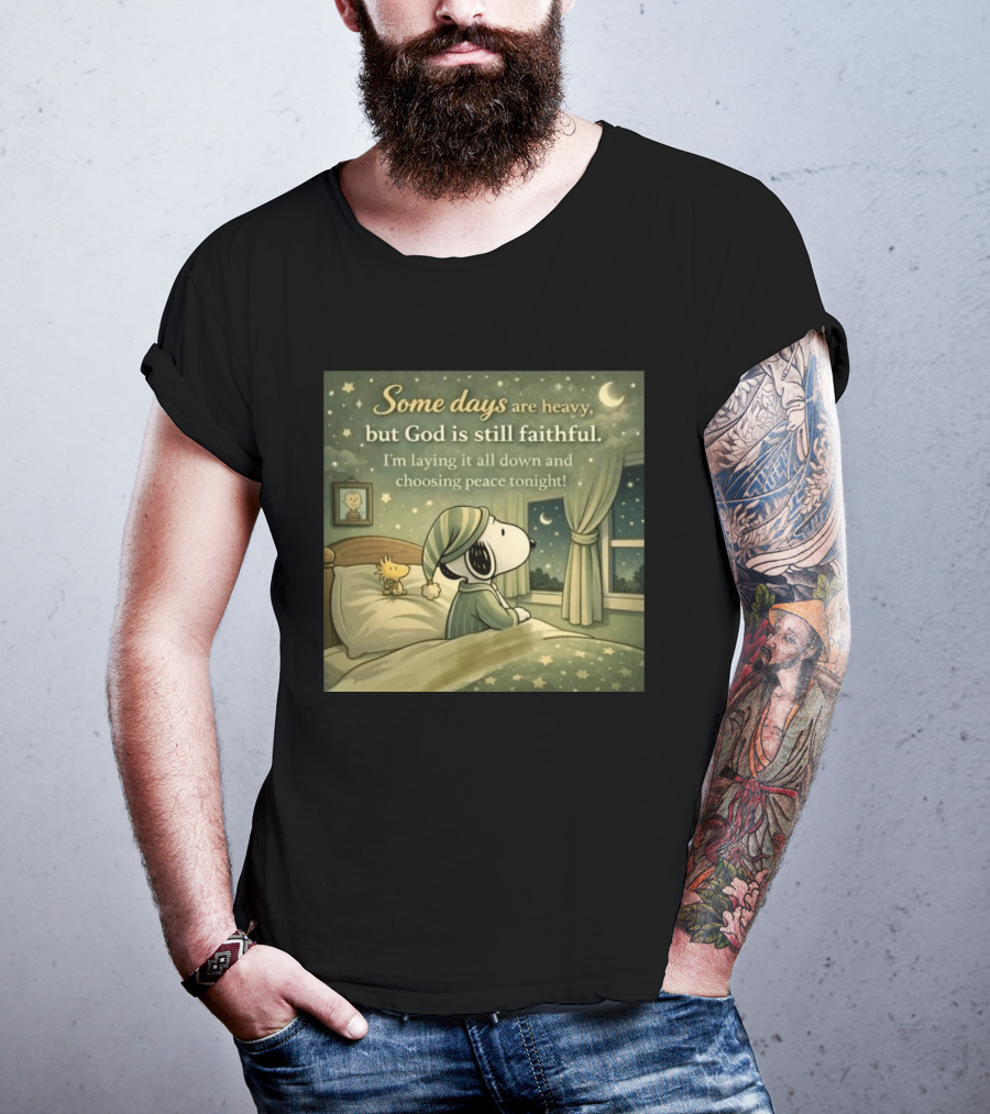 Some Days Are Heavy But God Is Still Faithful With Snoopy And Woodstock Choosing Peace T-Shirt