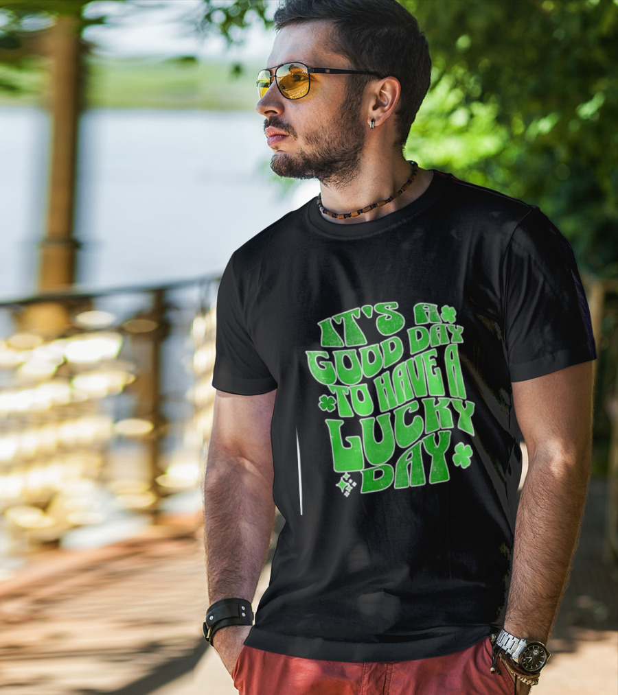 It's A Good Day To Have A Lucky Day Shamrock T-Shirt