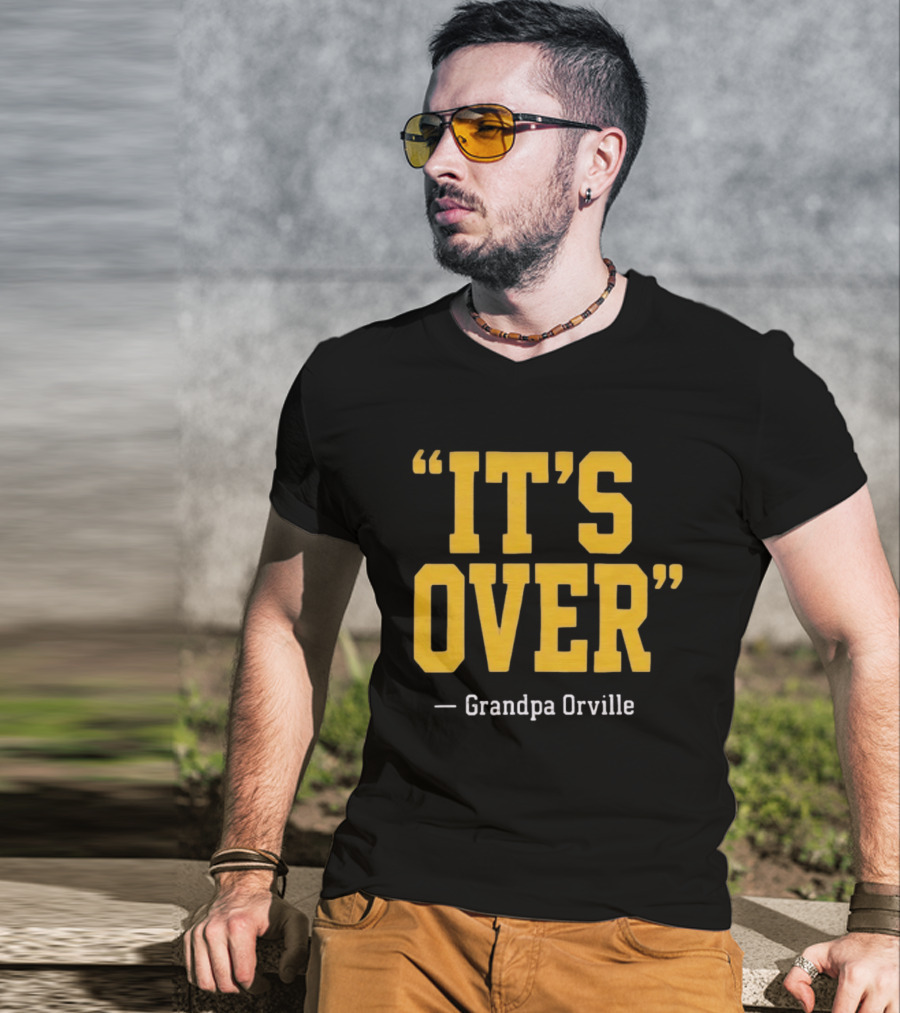 Grandpa Orville It's Over Minnesota Vikings Fans T-Shirt