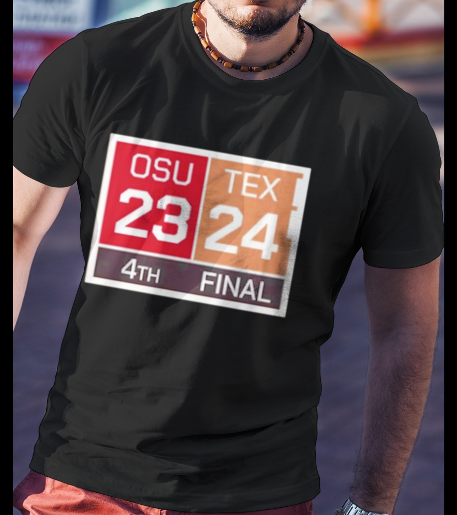 OSU 23 Texas 24 4th Quarter Final Score Comeback Victory T-Shirt