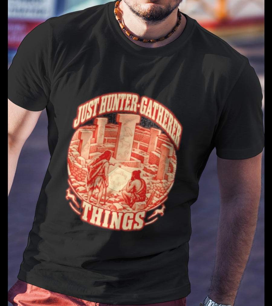 Just Hunter Gatherer Things Göbekli Tepe Ancient Site Artifacts T-Shirt