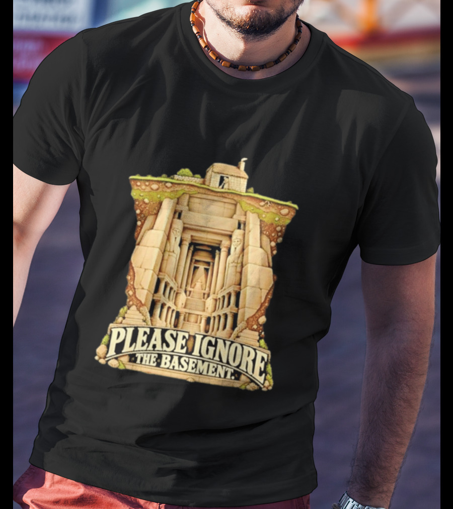 Please Ignore The Basement Egyptian Underground Temple T-Shirt