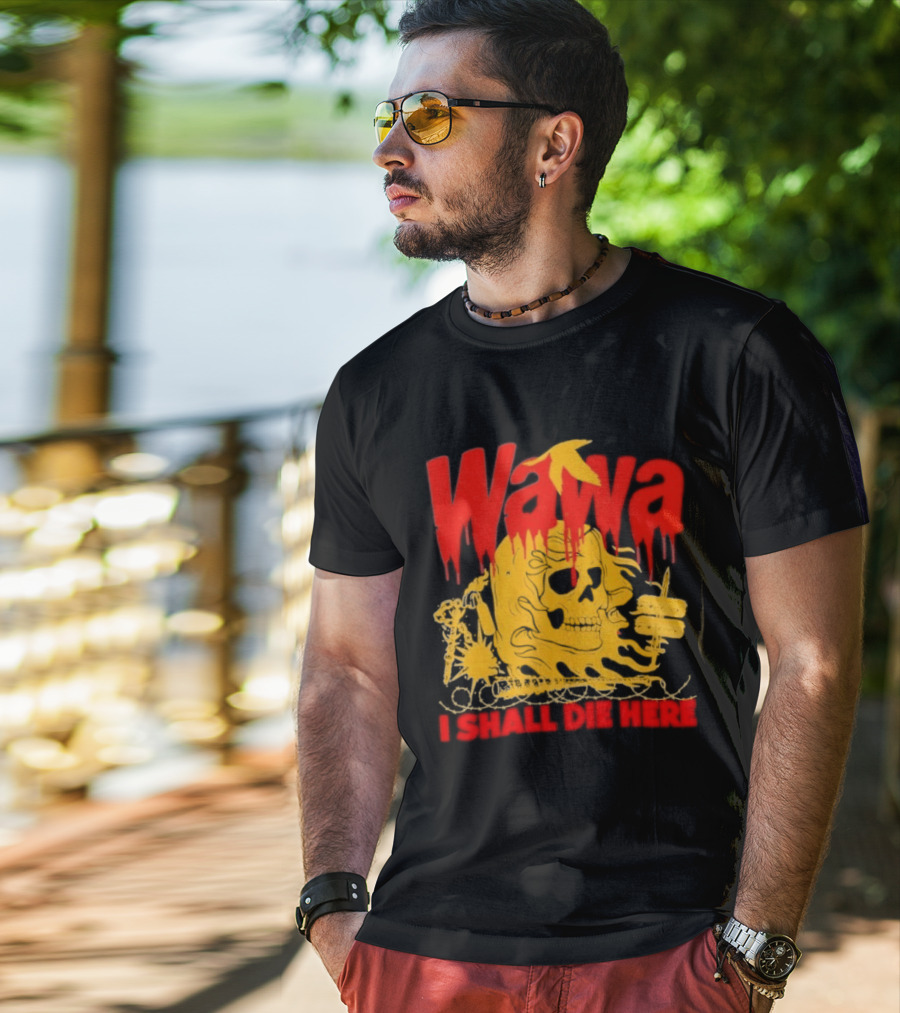 Wawa I Shall Die Here Dead Goose Gas Station Skull Thumbs Up T-Shirt