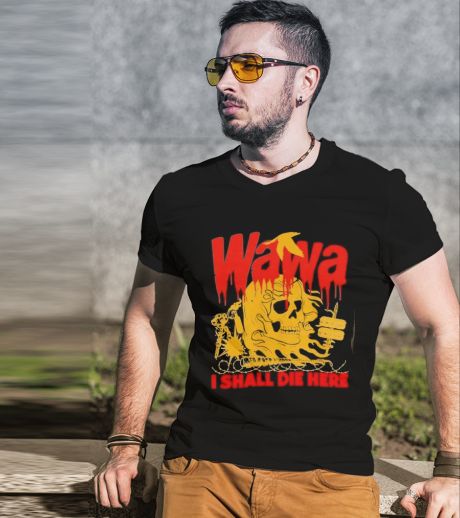 Wawa I Shall Die Here Dead Goose Gas Station Skull Thumbs Up T-Shirt