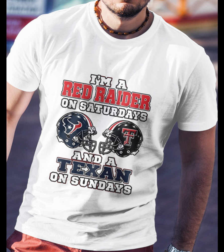 I'm A Red Raider On Saturdays And A Texan On Sundays Football Helmets T-Shirt