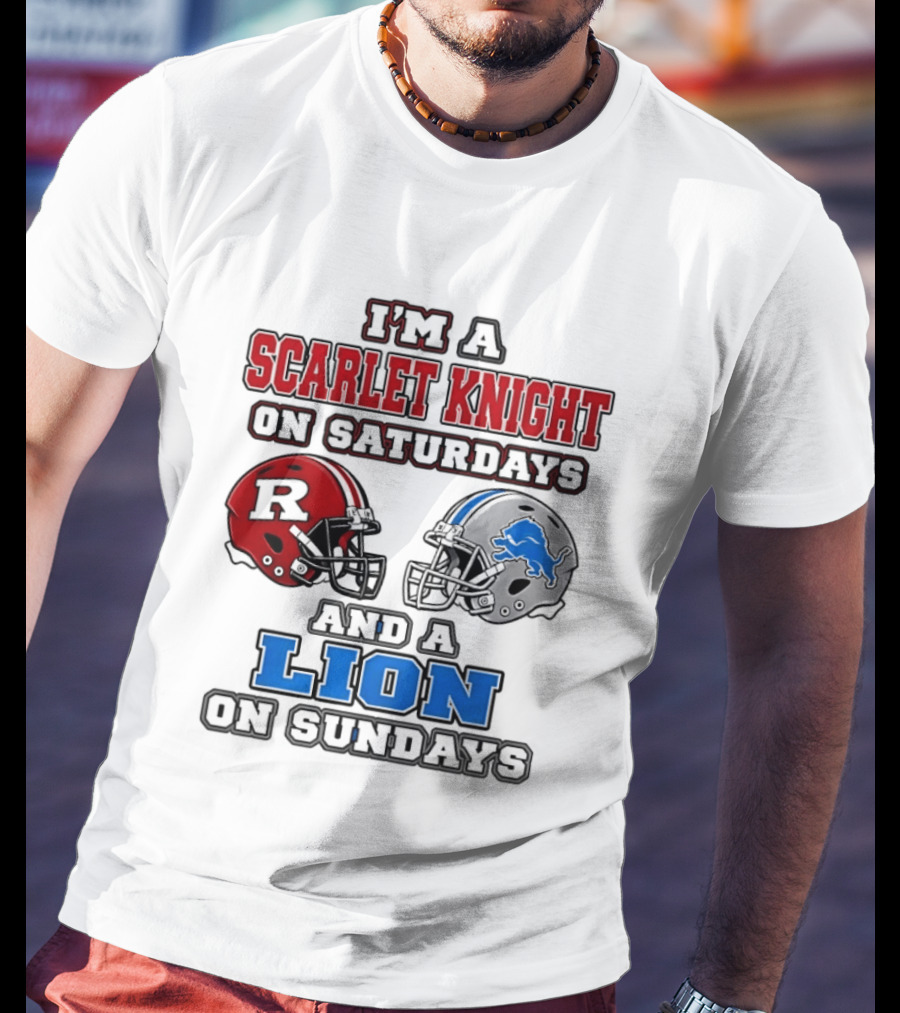 I'm A Scarlet Knight On Saturdays And A Lion On Sundays Football Helmets T-Shirt