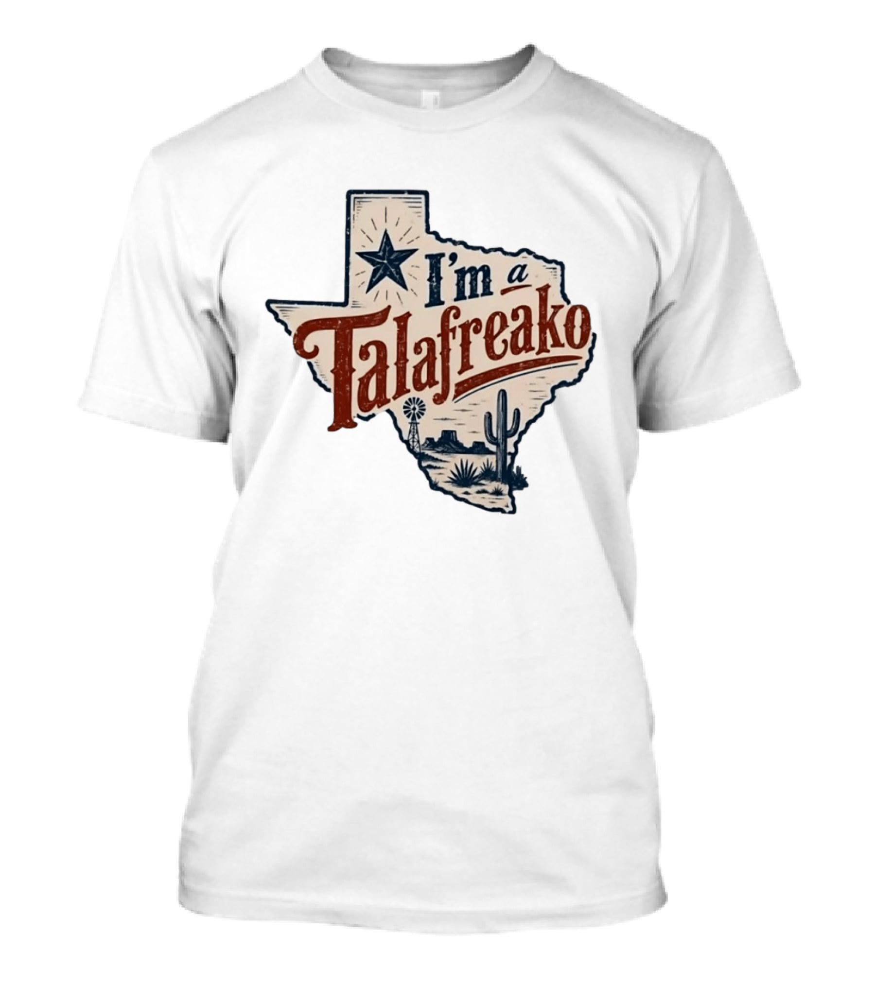 I'm A Talafreako Star Cactus Windmill Texas State Pride T-Shirt