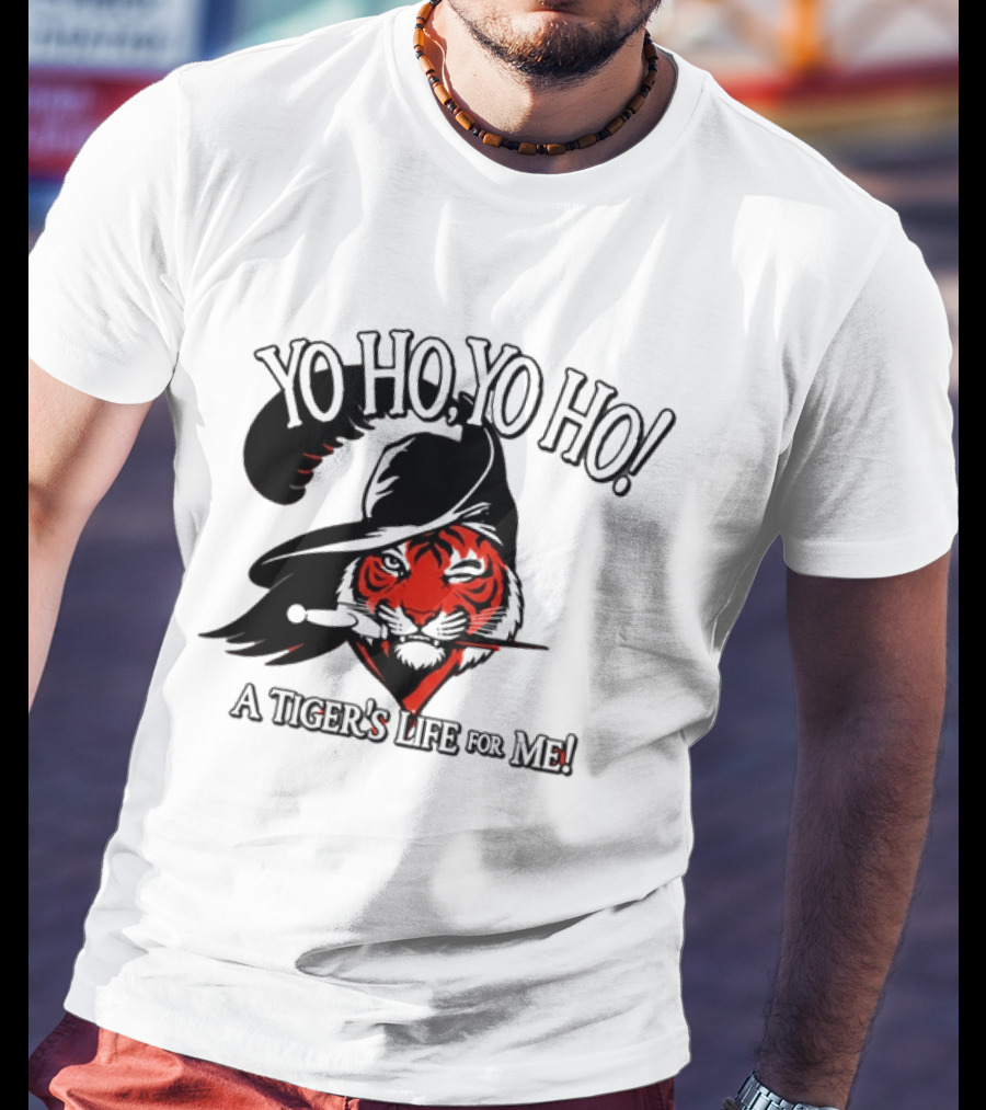 Yo Ho Yo Ho A Tiger's Life For Me Cincinnati Bengals T-Shirt