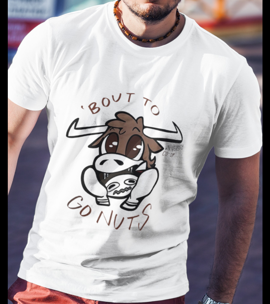 Bout To Go Nuts University Co Op Cow Cartoon T-Shirt