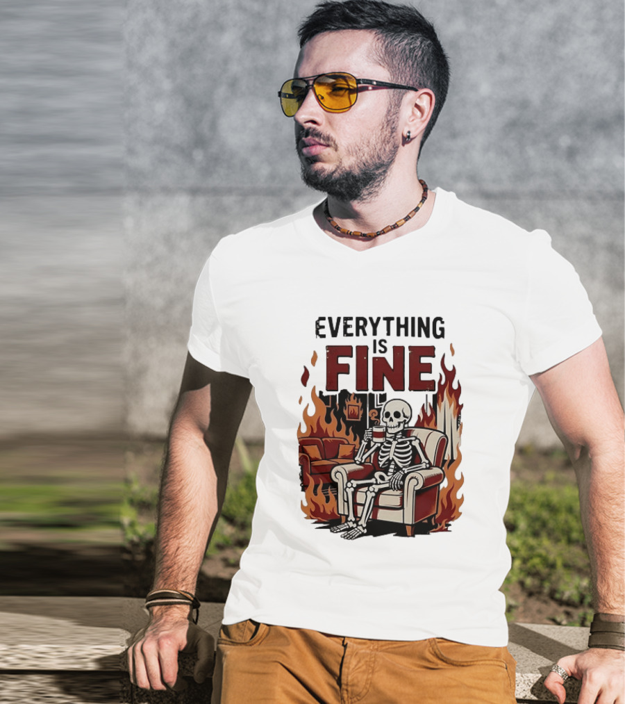 Everything Is Fine Skeleton Enjoying Coffee Amidst Flames T-Shirt