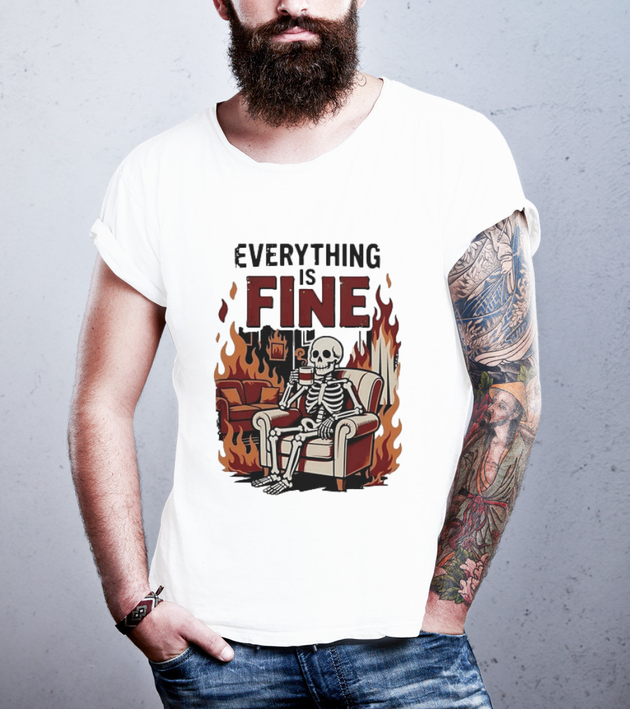 Everything Is Fine Skeleton Enjoying Coffee Amidst Flames T-Shirt