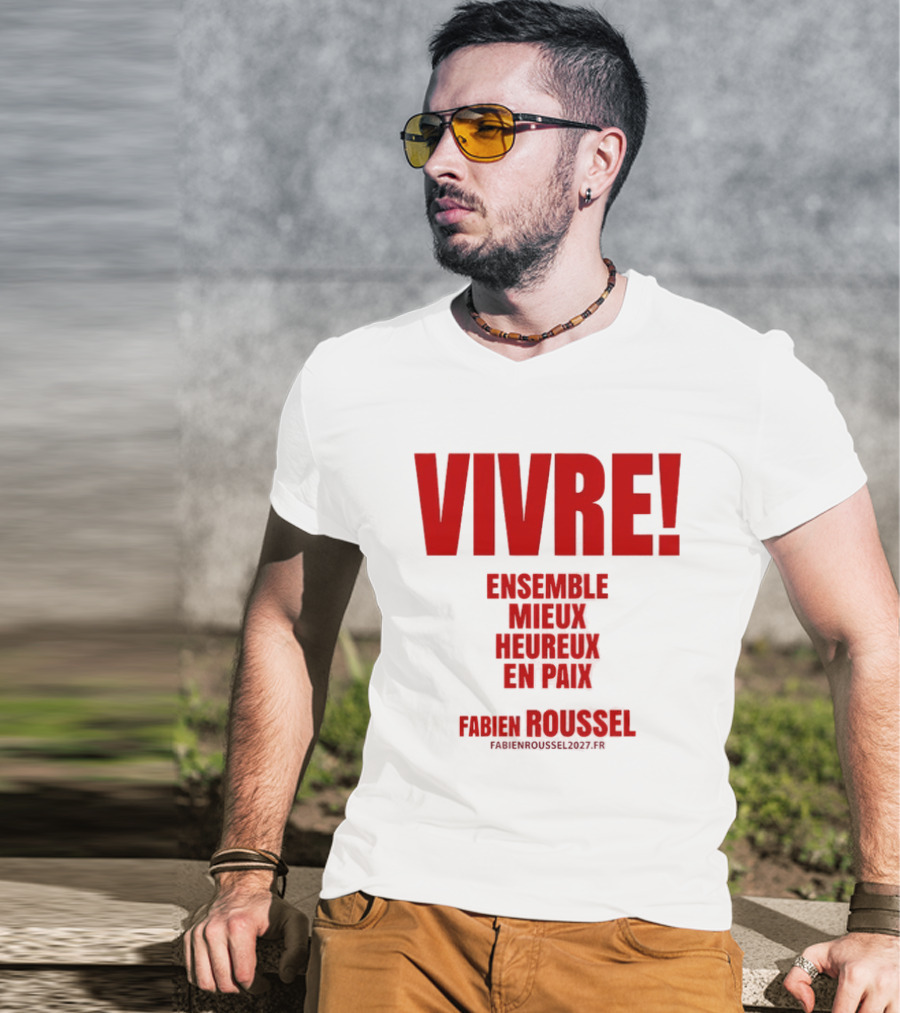 Vivre Ensemble Mieux Heureux En Paix Fabien Roussel 2022 T-Shirt