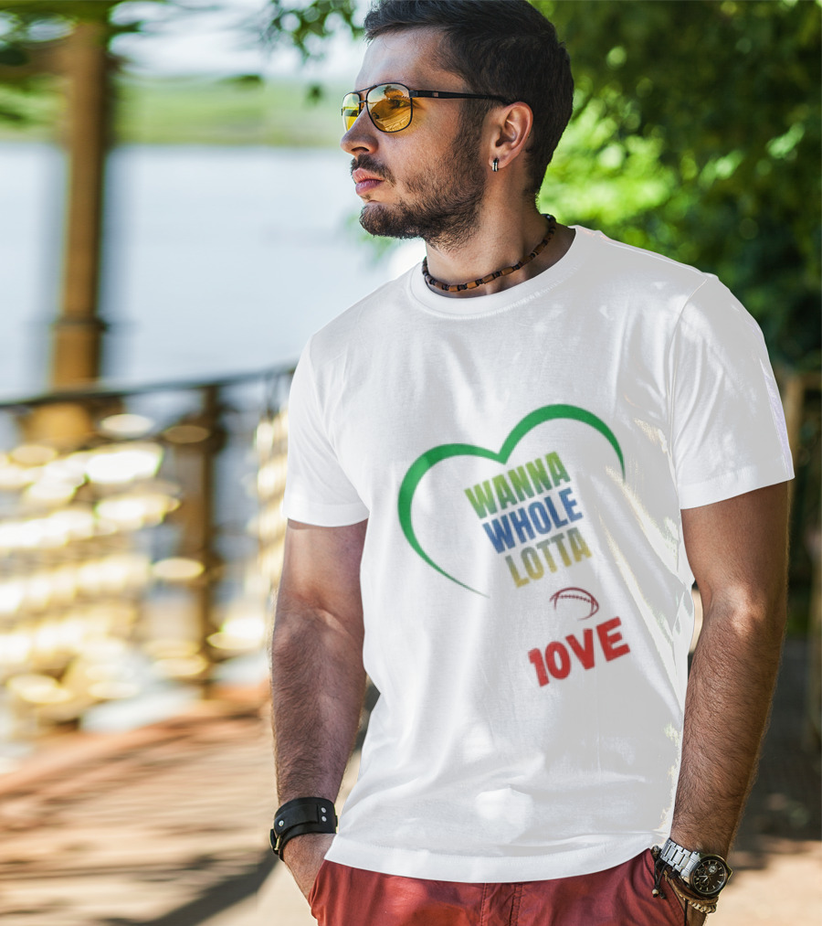 Green Bay Packers Wanna Whole Lotta 1OVE Jordan Love T-Shirt
