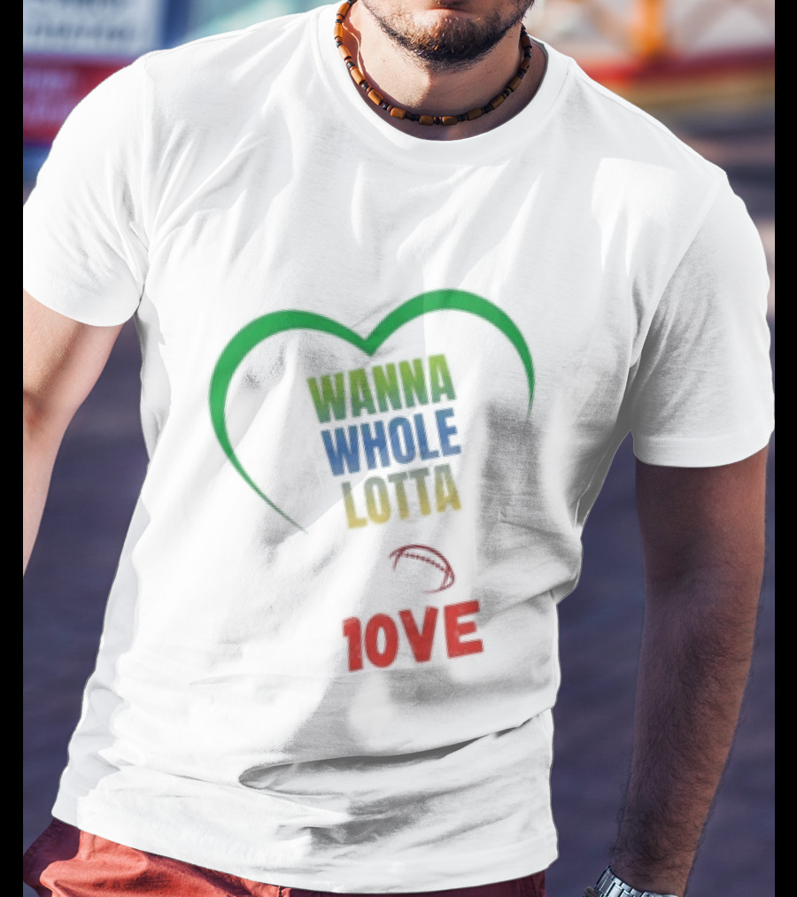 Green Bay Packers Wanna Whole Lotta 1OVE Jordan Love T-Shirt