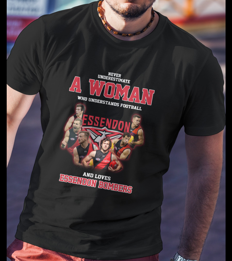 Never Underestimate A Woman Who Understands Football And Loves Essendon Bombers T-Shirt