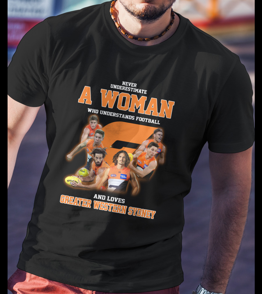 Never Underestimate A Woman Who Understands Football And Loves Greater Western Sydney T-Shirt