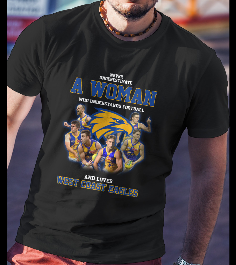 Never Underestimate A Woman Who Understands Football And Loves West Coast Eagles Team Players T-Shirt
