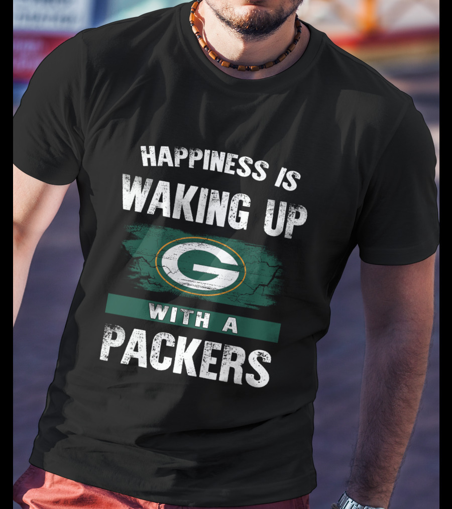 Happiness Is Waking Up With A Packers SM06 Green Bay Packers T-Shirt