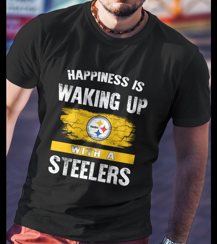 Happiness Is Waking Up With A Steelers Pittsburgh Steelers T-Shirt