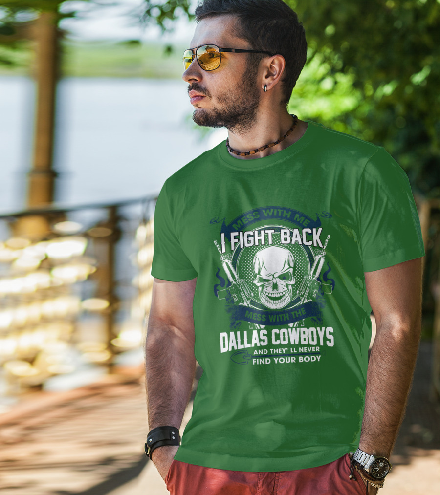 Dallas Cowboys I Fight Back Mess With Me T-Shirt