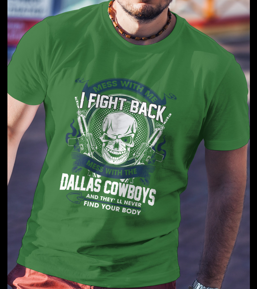 Dallas Cowboys I Fight Back Mess With Me T-Shirt