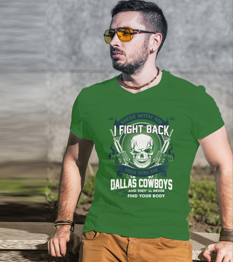 Dallas Cowboys I Fight Back Mess With Me T-Shirt