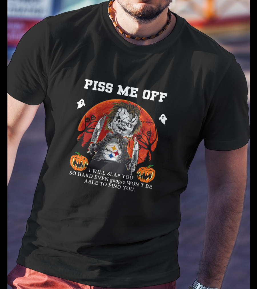 Piss Me Off Chucky I Will Slap You So Hard Steelers Halloween T-Shirt