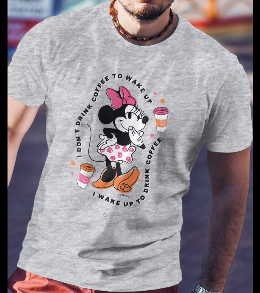 Minnie I Don't Drink Coffee To Wake Up I Wake Up To Drink Coffee T-Shirt