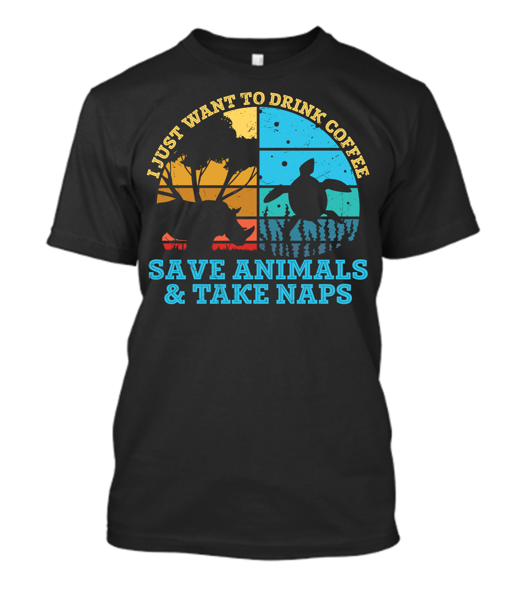 I Just Want To Drink Coffee Save Animals And Take Naps T-Shirt