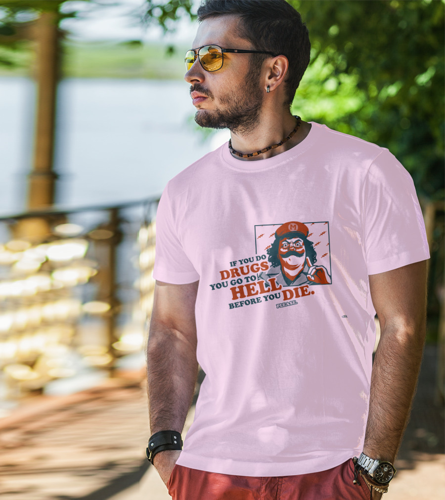 Glen Brogan Captain Lou Albano Warning If You Do Drugs You Go To Hell Before You Die T-Shirt
