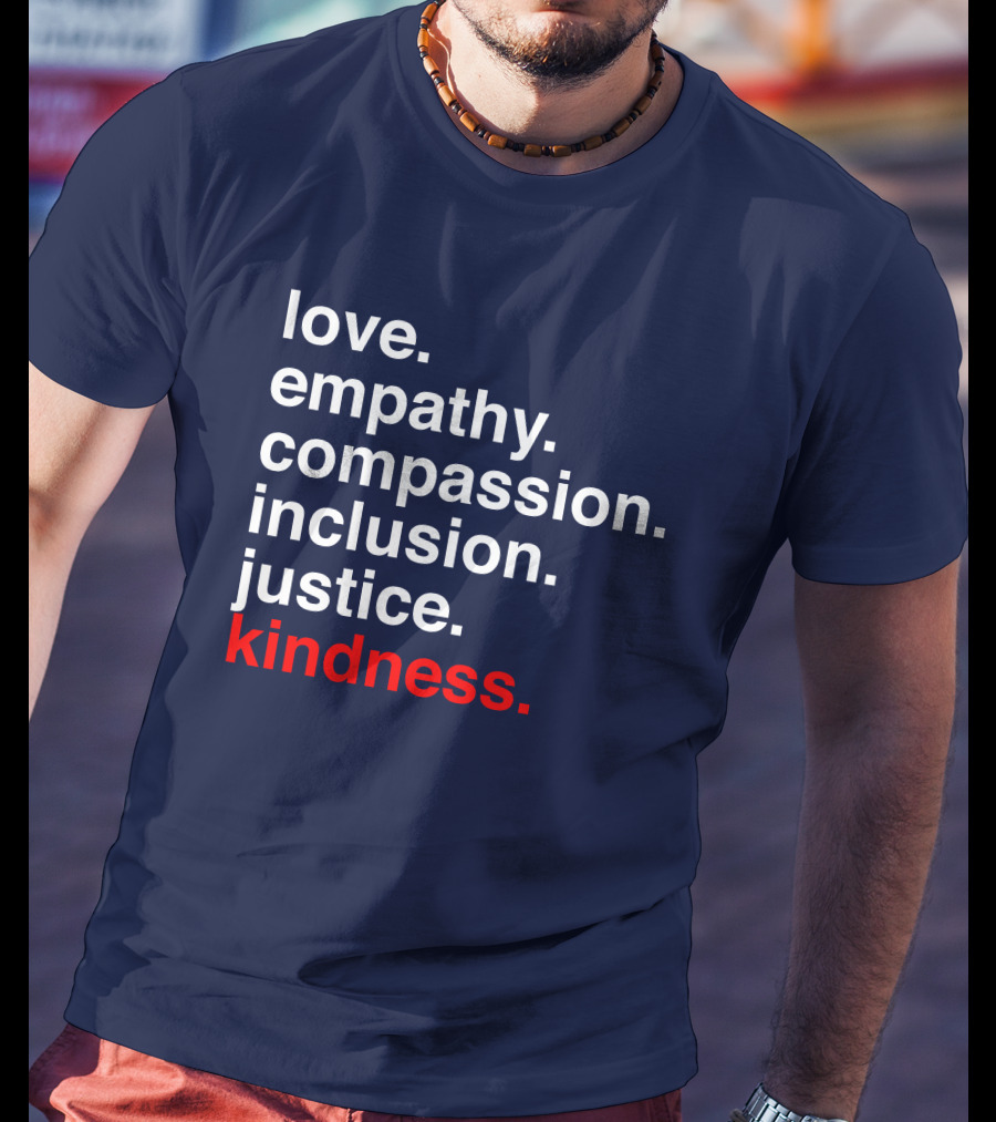 Kind Cotton Merch Store Love Empathy Compassion Inclusion Justice Kindness T-Shirt
