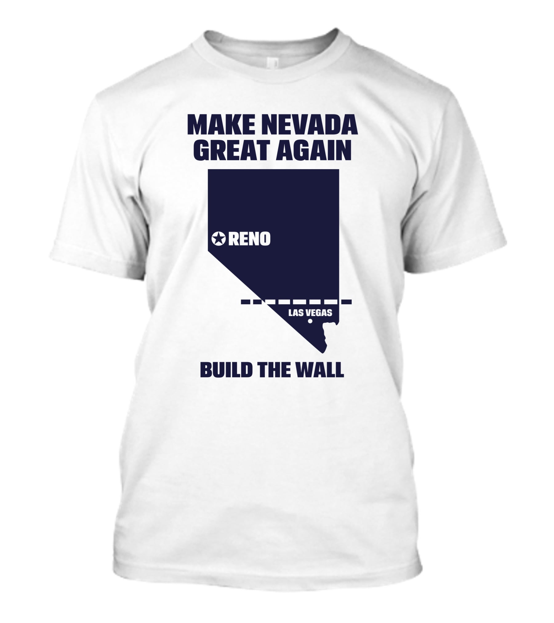 Make Nevada Great Again Build The Wall Reno Las Vegas T-Shirt