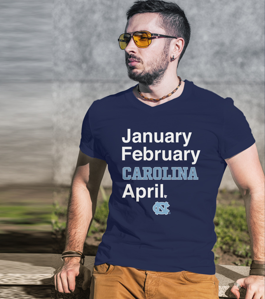 January February Carolina April UNC T-Shirt