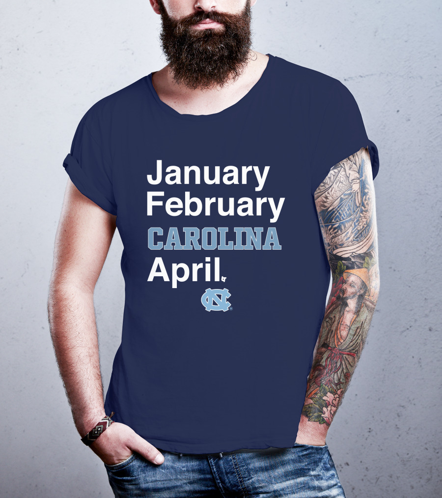 January February Carolina April UNC T-Shirt