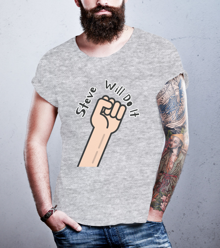 Steve Will Do It Store Fist Icon Stevewilldoit Swea T-Shirt