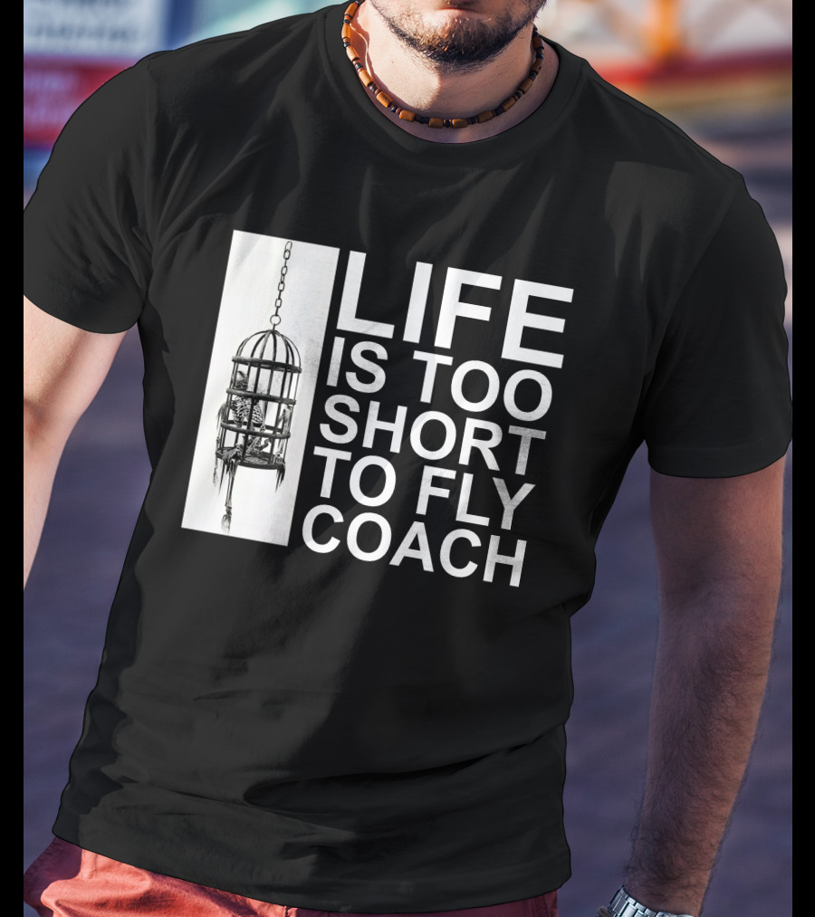 Mega64 Shop Merch Life Is Too Short To Fly Coach Hanging Cage T-Shirt