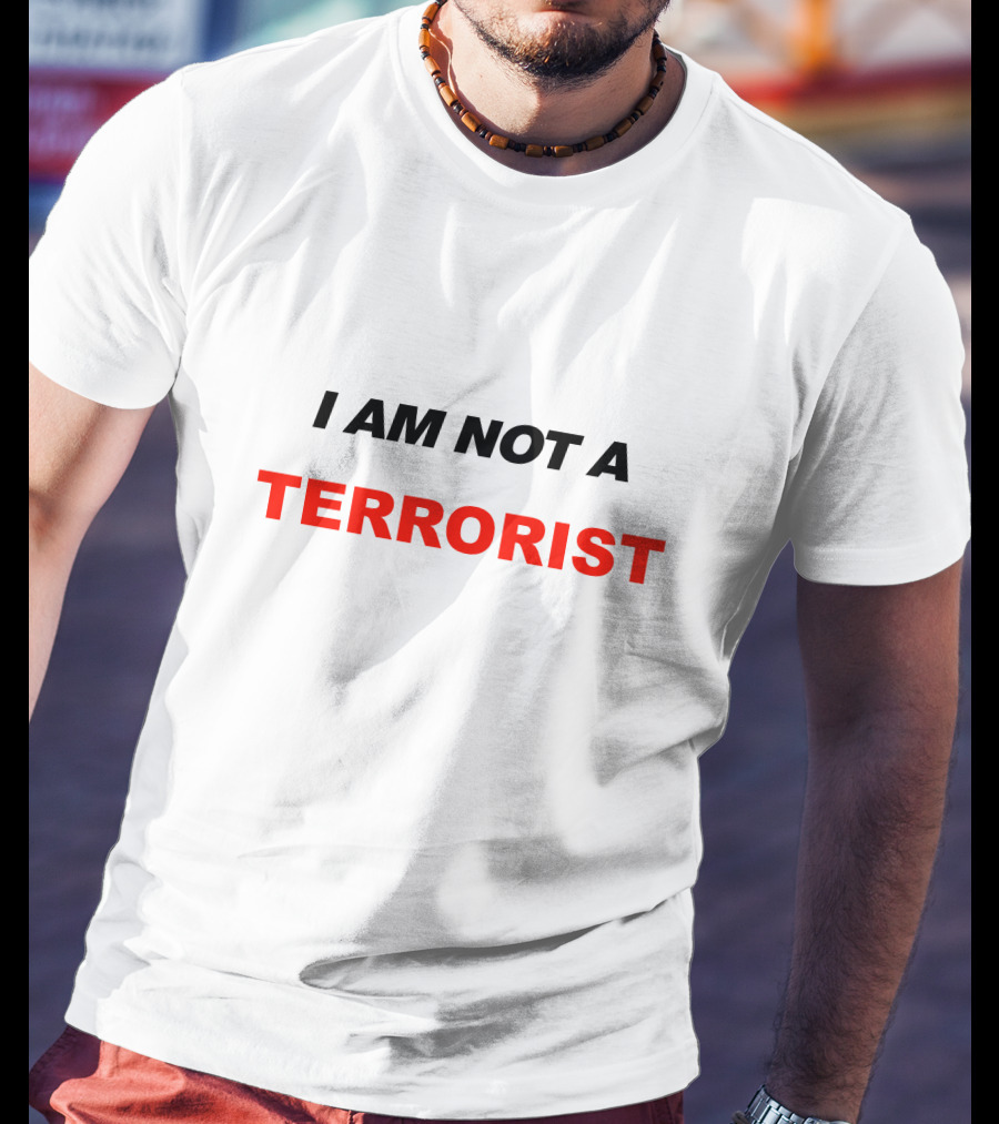 I Am Not A Terrorist Bold Statement Black T-Shirt