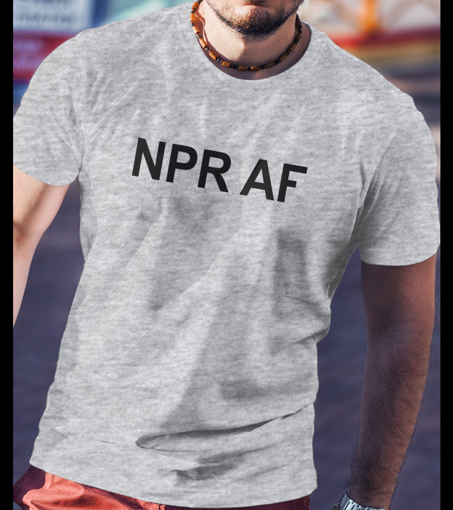 NPR AF Statement Shirt T-Shirt
