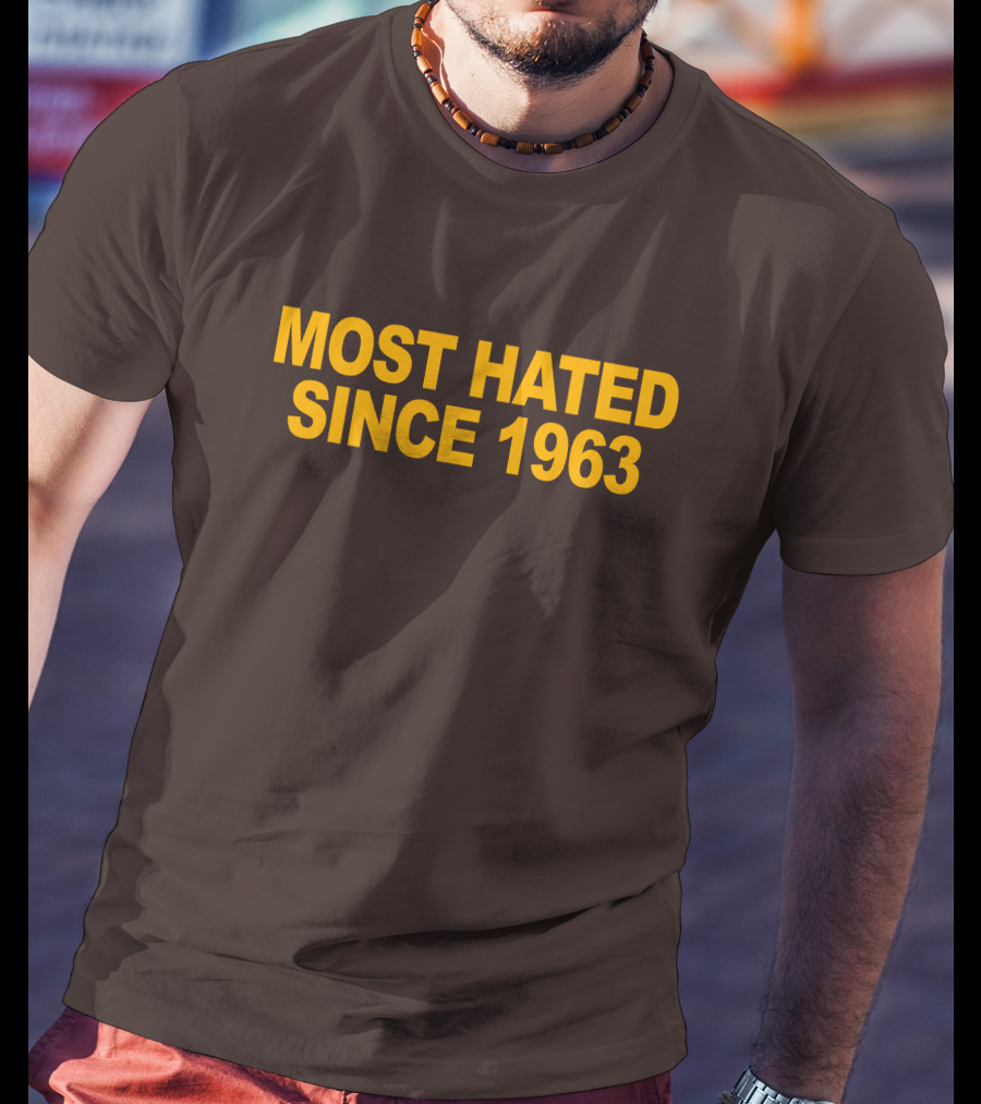 Most Hated Since 1963 T-Shirt