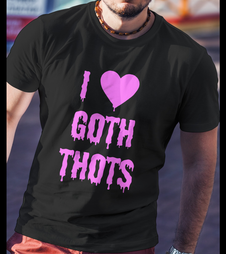 Hantless Merch I Love Goth Thots I Heart Goth Thots T-Shirt