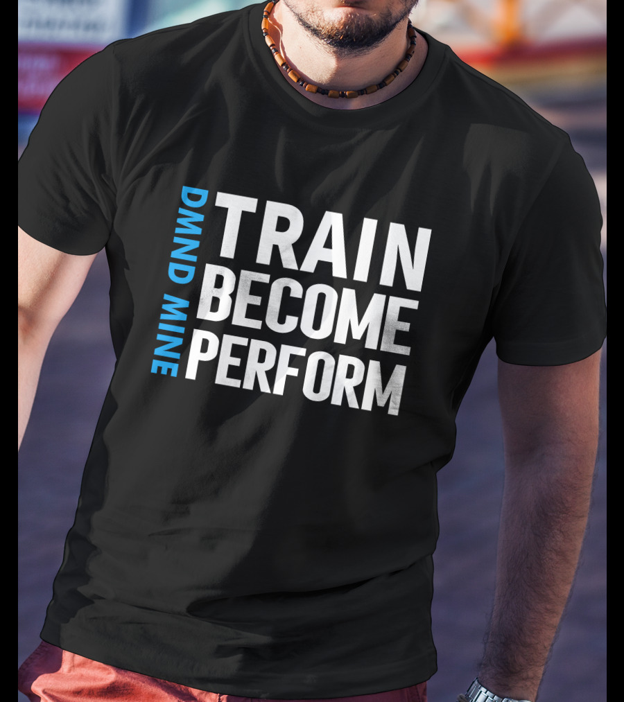 DMND MINE Train Become Perform T-Shirt