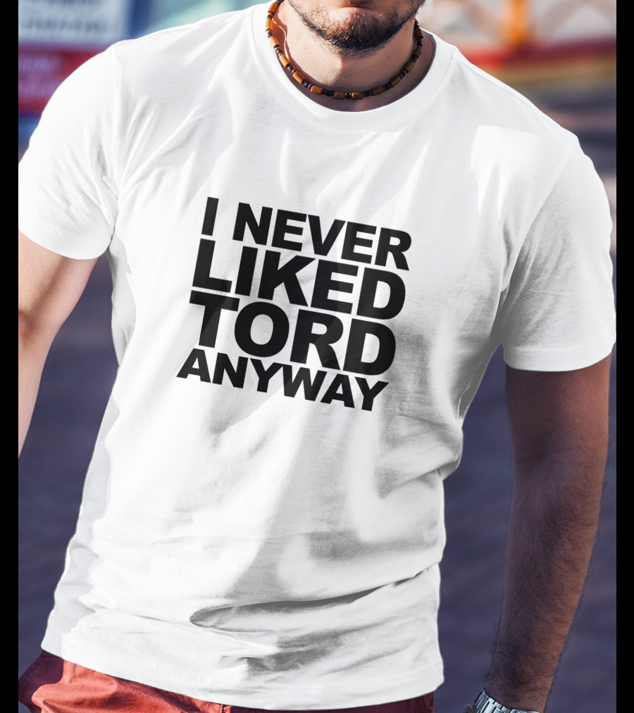 I Never Liked Tord Anyway T-Shirt