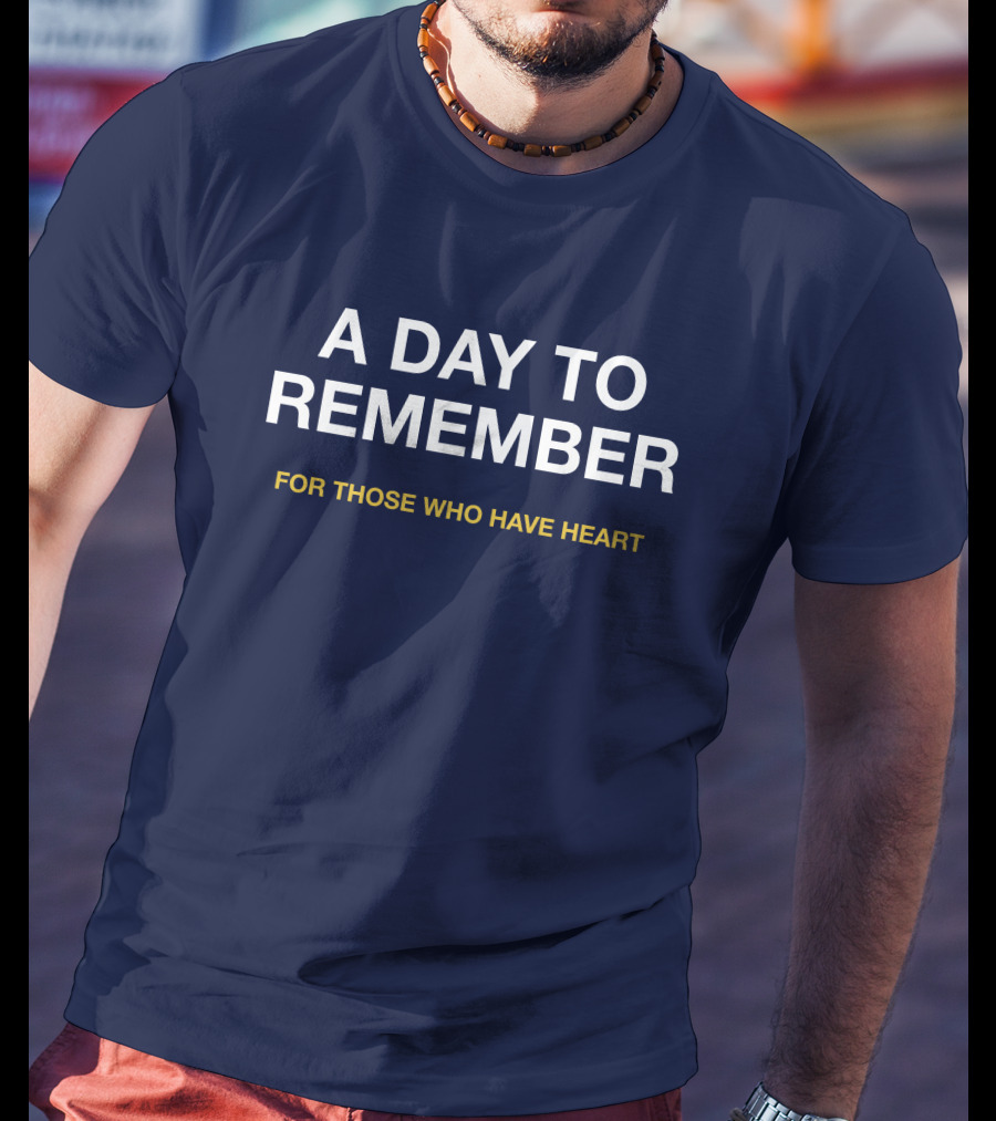 A Day To Remember For Those Who Have Heart T-Shirt