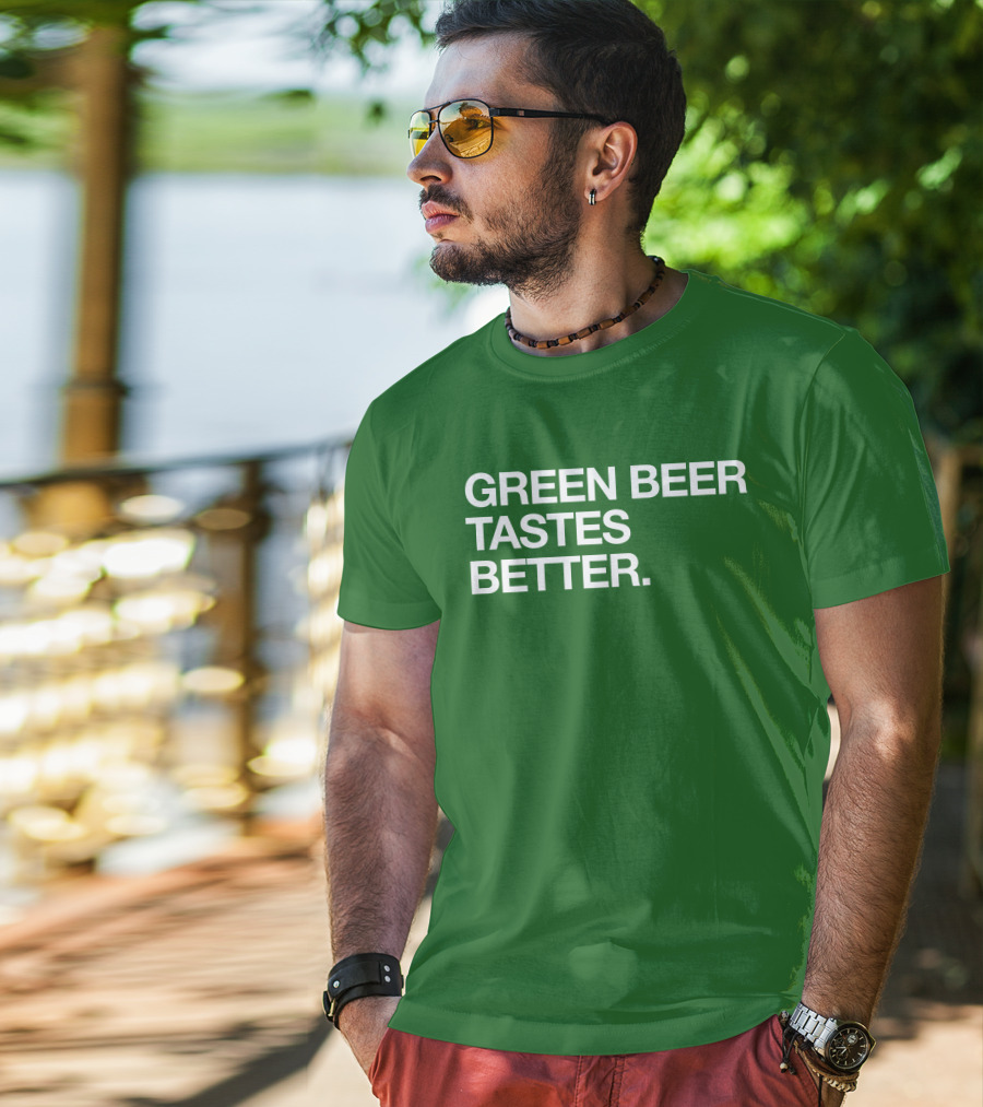 Green Beer Tastes Better T-Shirt