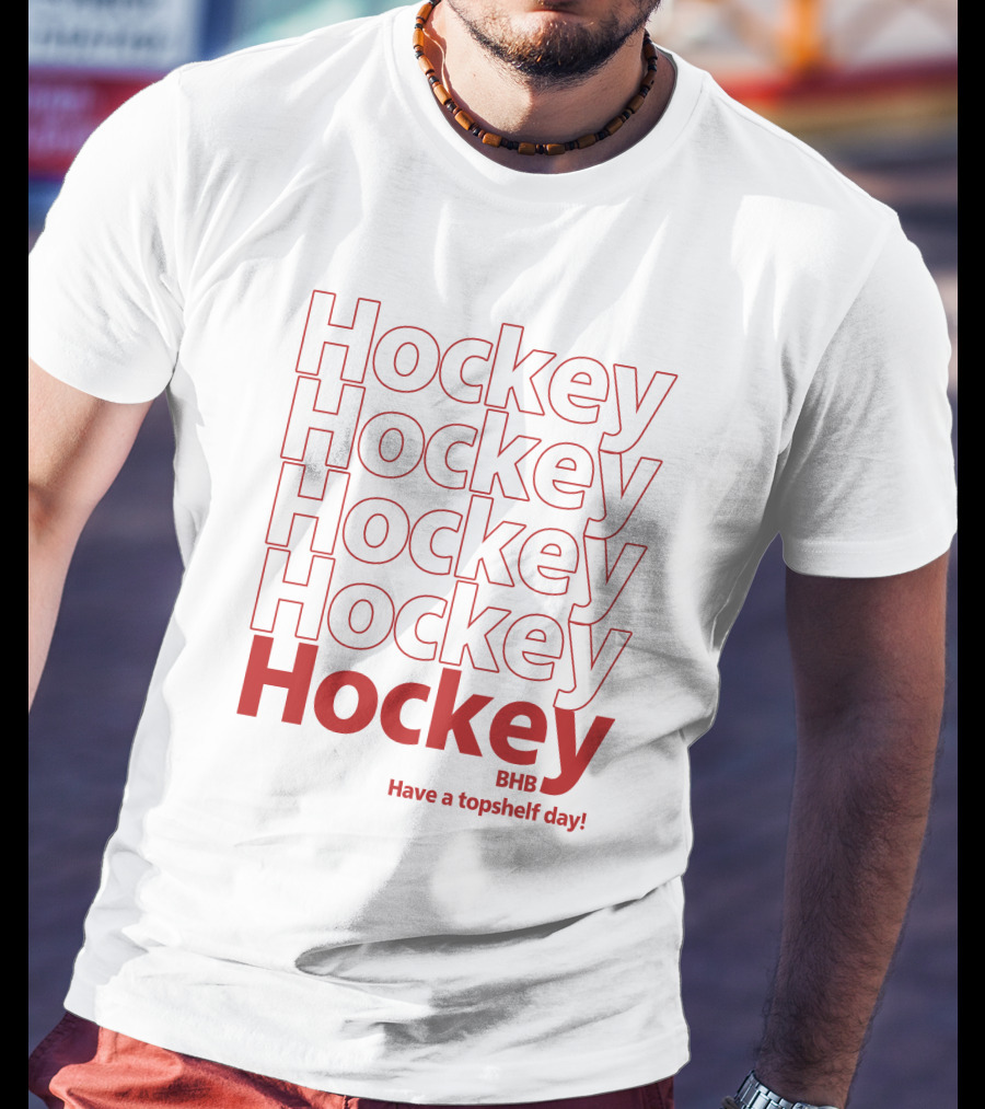 Hockey BHB Have A Topshelf Day Bring Hockey Back T-Shirt