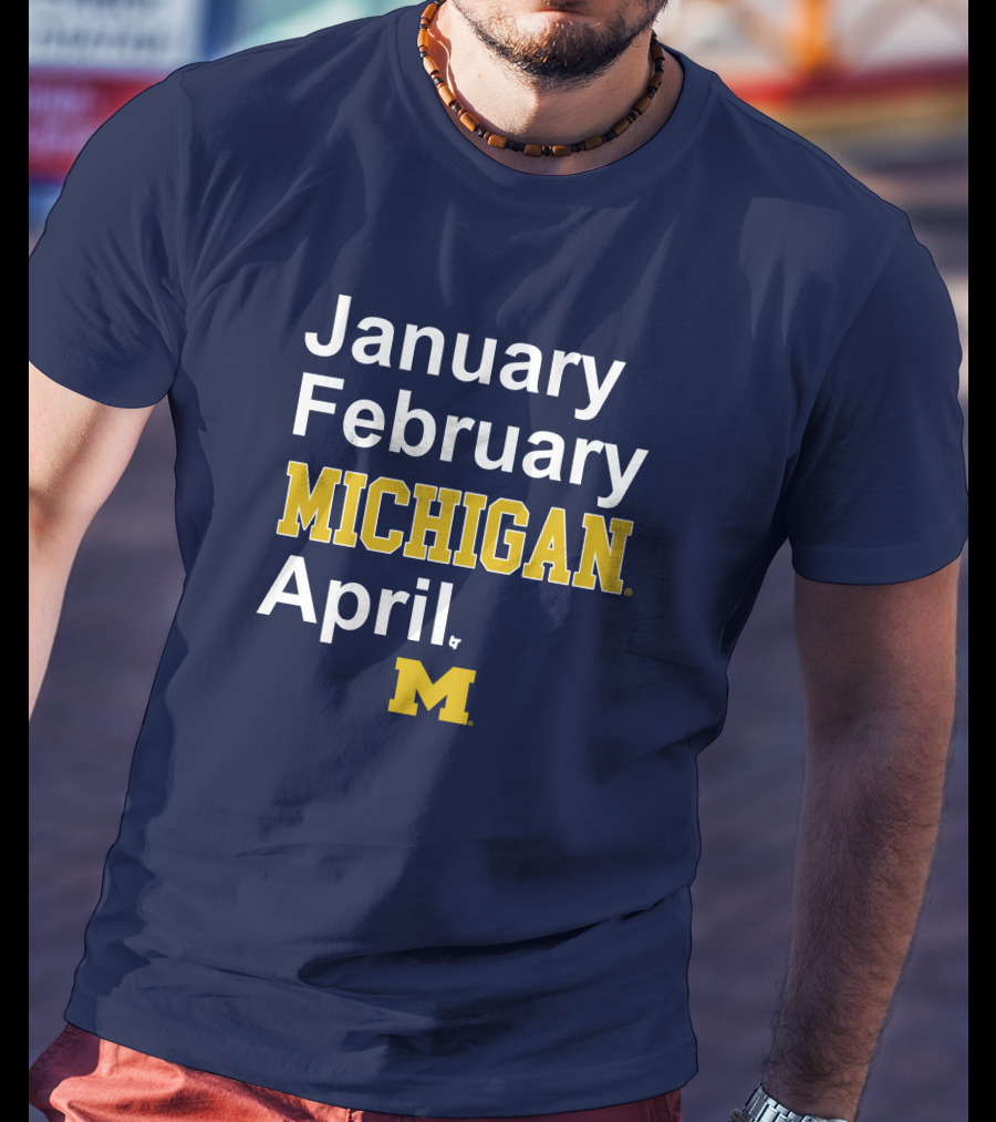 January February Michigan April Michigan Basketball Breaking T-Shirt