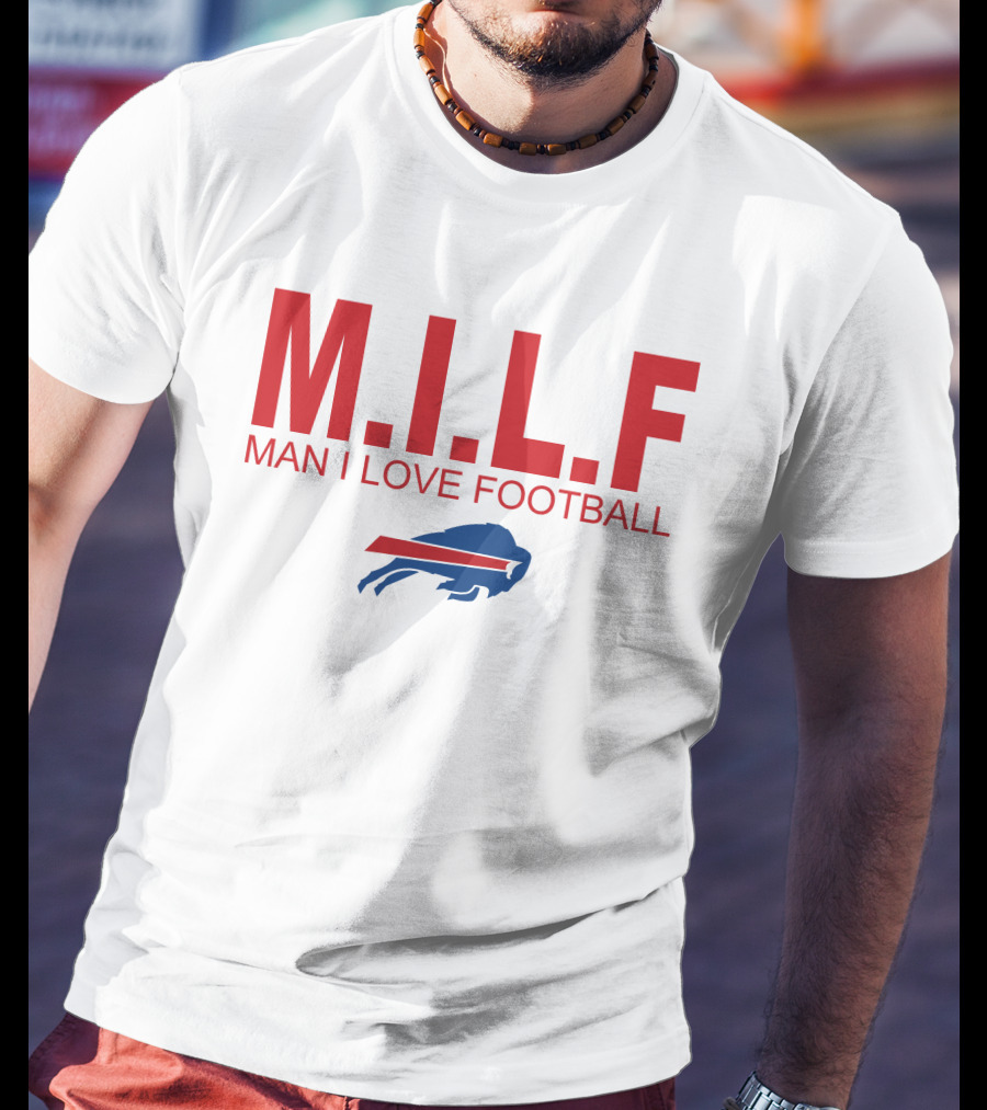 M.I.L.F Man I Love Football Buffalo Bills #BillsMafia T-Shirt