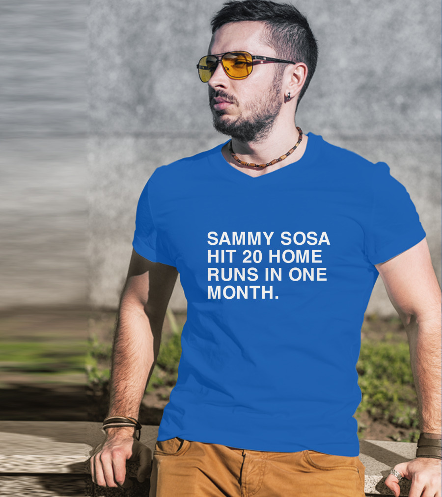 Sammy Sosa Hit 20 Home Runs In One Month T-Shirt