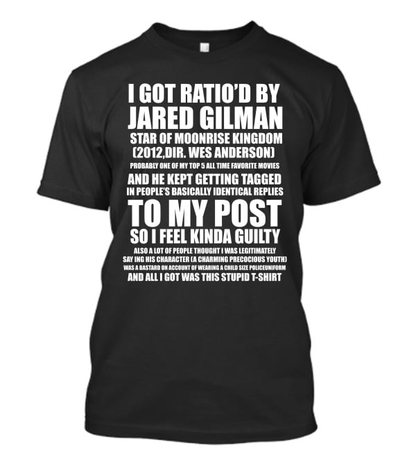 I Got Ratio'd By Jared Gilman Star Of Moonrise Kingdom And All I Got Was This Stupid T-Shirt